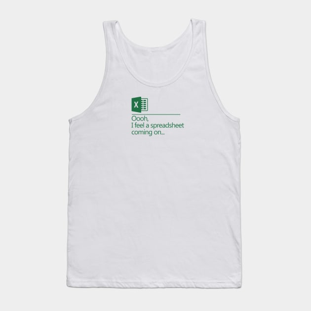 Oooh I Feel A Spreadsheet Coming On Tank Top by NerdShizzle